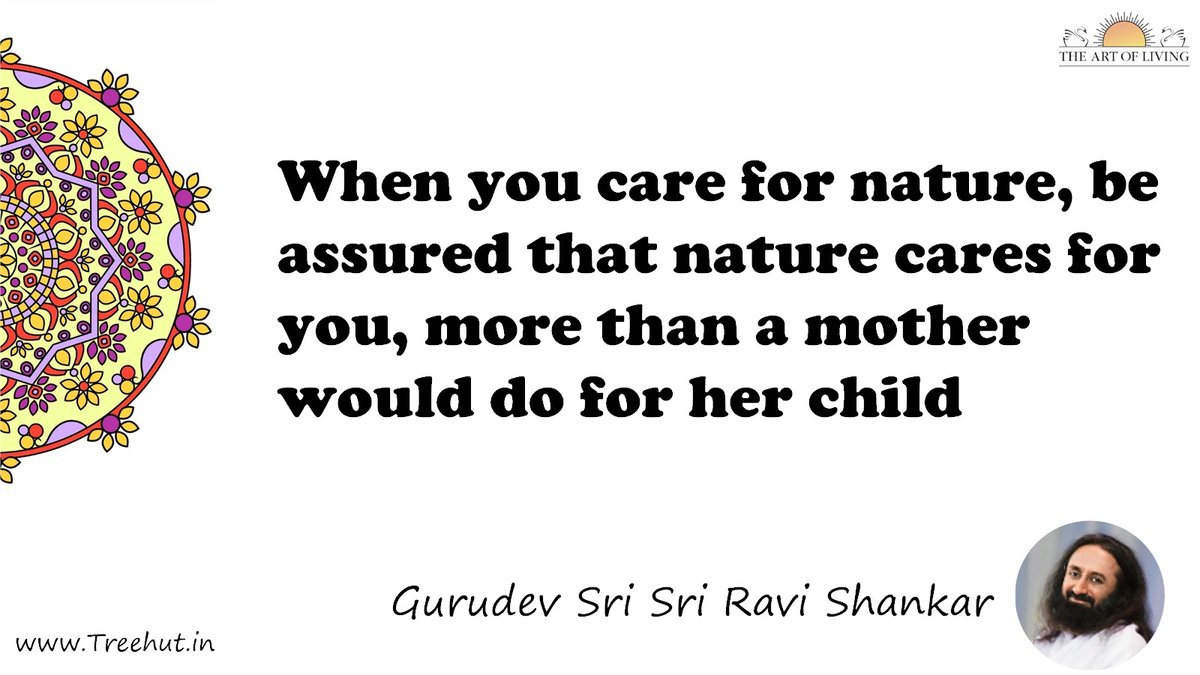 When you care for nature, be assured that nature cares for you, more than a mother would do for her child Quote by Gurudev Sri Sri Ravi Shankar, coloring pages