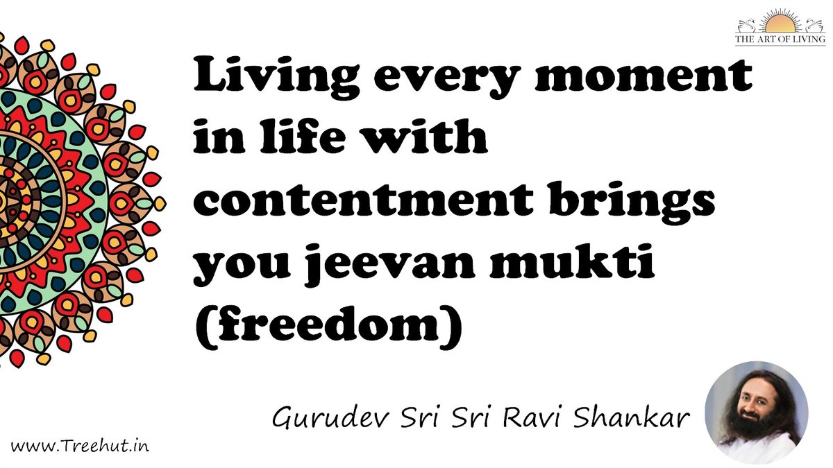 Living every moment in life with contentment brings you jeevan mukti (freedom) Quote by Gurudev Sri Sri Ravi Shankar, coloring pages