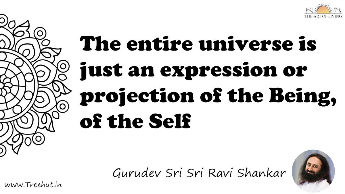 The entire universe is just an expression or projection of the Being, of the Self Quote by Gurudev Sri Sri Ravi Shankar, coloring pages