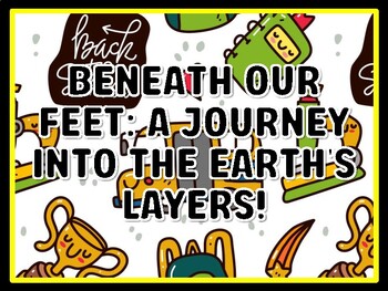 BENEATH OUR FEET: A JOURNEY INTO THE EARTH'S LAYERS! Grade 7 And 8 Science Do