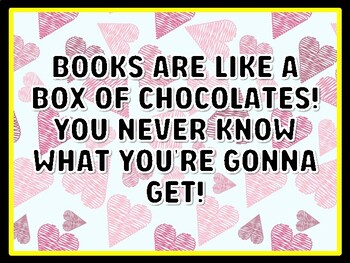 BOOKS ARE LIKE A BOX OF CHOCOLATES! YOU NEVER KNOW WHAT YOU'RE GONNA GET! Val