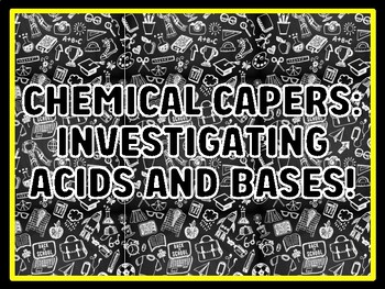 CHEMICAL CAPERS: INVESTIGATING ACIDS AND BASES! Grade 7 And 8 Science Door De