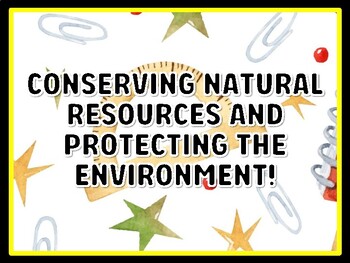 CONSERVING NATURAL RESOURCES AND PROTECTING THE ENVIRONMENT! Grade 1 Science