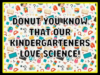 DONUT YOU KNOW THAT OUR KINDERGARTENERS LOVE SCIENCE! Kindergarten Science Do