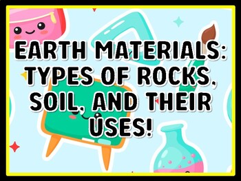 EARTH MATERIALS: TYPES OF ROCKS, SOIL, AND THEIR USES! Grade 1 Science Door D