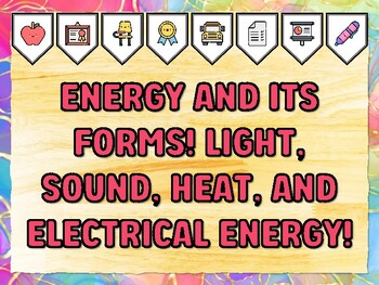 ENERGY AND ITS FORMS! LIGHT, SOUND, HEAT, AND ELECTRICAL ENERGY! Grade 2 Scie
