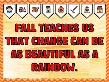 FALL TEACHES US THAT CHANGE CAN BE AS BEAUTIFUL AS A RAINBOW. Fall Bulletin B