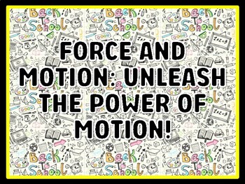 FORCE AND MOTION: UNLEASH THE POWER OF MOTION! Grade 7 And 8 Science Door Dec