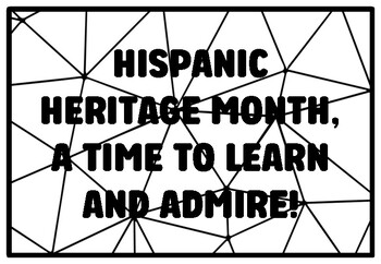 HISPANIC HERITAGE MONTH, A TIME TO LEARN AND ADMIRE! Hispanic Heritage Month