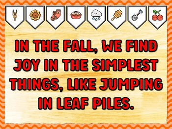 IN THE FALL, WE FIND JOY IN THE SIMPLEST THINGS, LIKE JUMPING IN LEAF PILES.