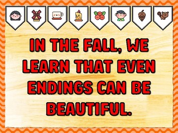 IN THE FALL, WE LEARN THAT EVEN ENDINGS CAN BE BEAUTIFUL. Fall Bulletin Board
