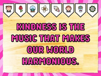 KINDNESS IS THE MUSIC THAT MAKES OUR WORLD HARMONIOUS. Kindness Bulletin Boar