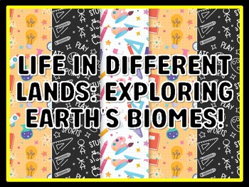 LIFE IN DIFFERENT LANDS: EXPLORING EARTH'S BIOMES! Grade 7 And 8 Science Door