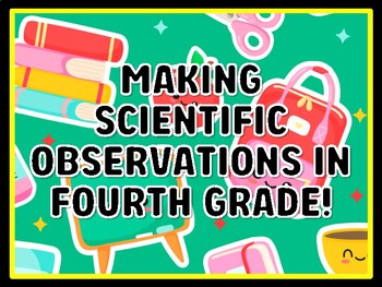 MAKING SCIENTIFIC OBSERVATIONS IN FOURTH GRADE! Grade 4 And 5 Science Door De