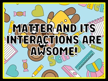MATTER AND ITS INTERACTIONS ARE AWSOME! Grade 6 Science Door Decor