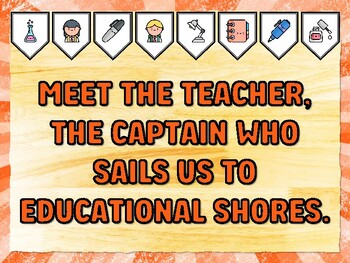 MEET THE TEACHER, THE CAPTAIN WHO SAILS US TO EDUCATIONAL SHORES. Meet The Te