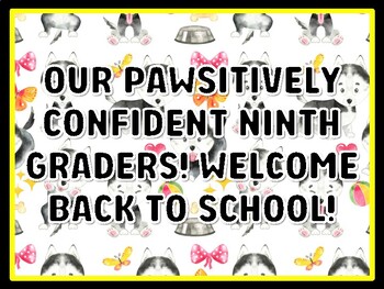OUR PAWSITIVELY CONFIDENT NINTH GRADERS! WELCOME BACK TO SCHOOL! Dog Door Déc