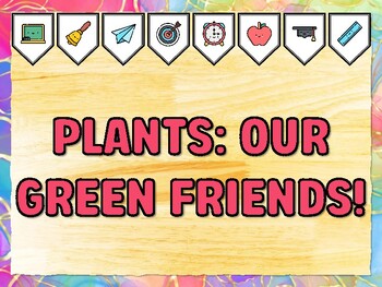 PLANTS: OUR GREEN FRIENDS! Grade 1 Science Bulletin Board Decor Kit