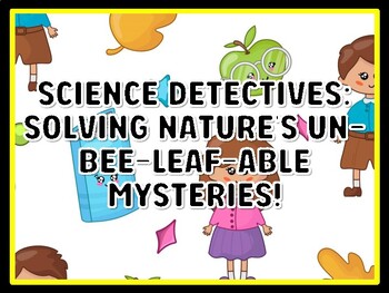 SCIENCE DETECTIVES: SOLVING NATURE'S UN-BEE-LEAF-ABLE MYSTERIES! Kindergarten