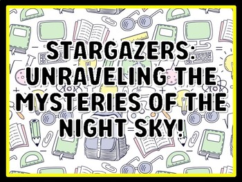 STARGAZERS: UNRAVELING THE MYSTERIES OF THE NIGHT SKY! Grade 2 Science Door D