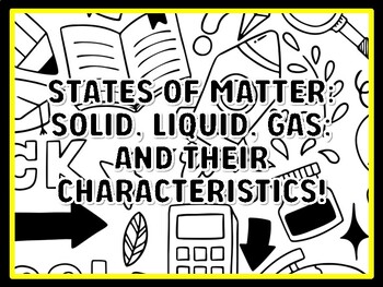 STATES OF MATTER: SOLID, LIQUID, GAS; AND THEIR CHARACTERISTICS! Grade 2 Scie