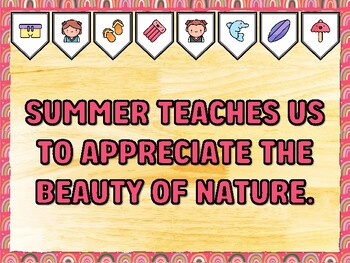 SUMMER TEACHES US TO APPRECIATE THE BEAUTY OF NATURE. Summer Bulletin Board D