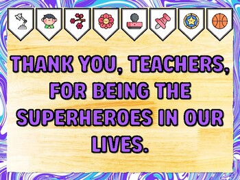THANK YOU, TEACHERS, FOR BEING THE SUPERHEROES IN OUR LIVES. Teacher Apprecia