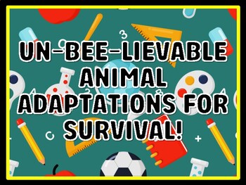 UN-BEE-LIEVABLE ANIMAL ADAPTATIONS FOR SURVIVAL! Grade 3 Science Door Decor