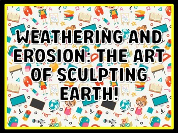 WEATHERING AND EROSION: THE ART OF SCULPTING EARTH! Grade 4 And 5 Science Doo