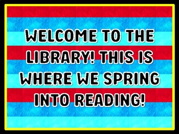 WELCOME TO THE LIBRARY! THIS IS WHERE WE SPRING INTO READING! Read Across Ame