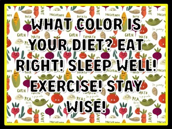 WHAT COLOR IS YOUR DIET? EAT RIGHT! SLEEP WELL! EXERCISE! STAY WISE! Health A