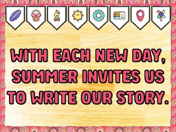 WITH EACH NEW DAY, SUMMER INVITES US TO WRITE OUR STORY. Summer Bulletin Boar