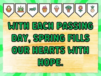 WITH EACH PASSING DAY, SPRING FILLS OUR HEARTS WITH HOPE. Spring Bulletin Boa