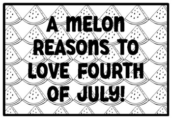 A MELON REASONS TO LOVE FOURTH OF JULY! Watermelon Activity, Summer