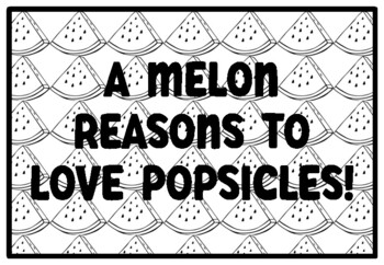 A MELON REASONS TO LOVE POPSICLES! Watermelon Activity, Summer