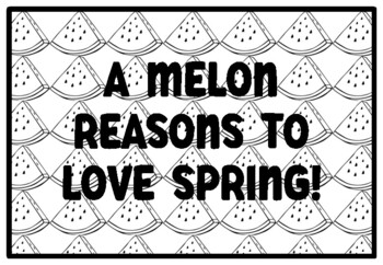 A MELON REASONS TO LOVE SPRING! Watermelon Activity, Summer