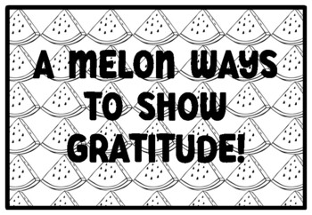 A MELON WAYS TO SHOW GRATITUDE! Watermelon Activity, Summer
