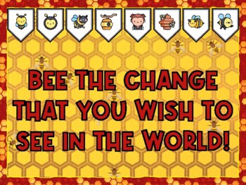BEE THE CHANGE THAT YOU WISH TO SEE IN THE WORLD! Bee Bulletin Board Kit