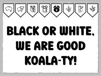 BLACK OR WHITE, WE ARE GOOD KOALA-TY! Koala Bulletin Board Kit