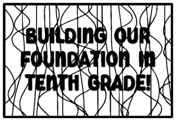 BUILDING OUR FOUNDATION IN TENTH GRADE! Back to School Tenth Grade Coloring P