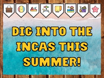 DIG INTO THE INCAS THIS SUMMER! Beach Bulletin Board