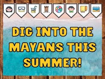DIG INTO THE MAYANS THIS SUMMER! Beach Bulletin Board