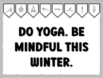 DO YOGA. BE MINDFUL THIS WINTER. Yoga Bulletin Board Kit, Ready to print Yoga C