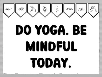 DO YOGA. BE MINDFUL TODAY. Yoga Bulletin Board Kit, Ready to print Yoga Classro