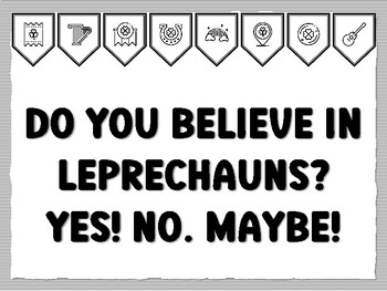 DO YOU BELIEVE IN LEPRECHAUNS? YES! NO. MAYBE! St. Patrick's Day Bulletin Board