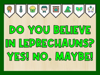 DO YOU BELIEVE IN LEPRECHAUNS? YES! NO. MAYBE! St. Patrick's Day Bulletin Board