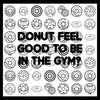 DONUT FEEL GOOD TO BE IN THE GYM? Donut Quote 3x3 feet Donut Activity