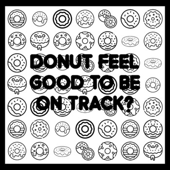 DONUT FEEL GOOD TO BE ON TRACK? Donut Quote 3x3 feet Donut Activity