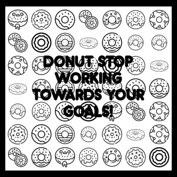 DONUT STOP WORKING TOWARDS YOUR GOALS! Donut Quote 3x3 feet Donut Activity