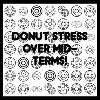 DONUT STRESS OVER MID-TERMS! Donut Quote 3x3 feet Donut Activity